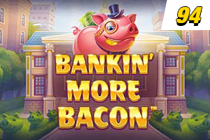 Bankin More Bacon 94